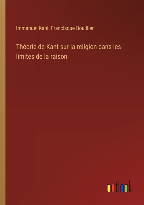 Th?rie de Kant sur la religion dans les limites de la raison (Paperback)