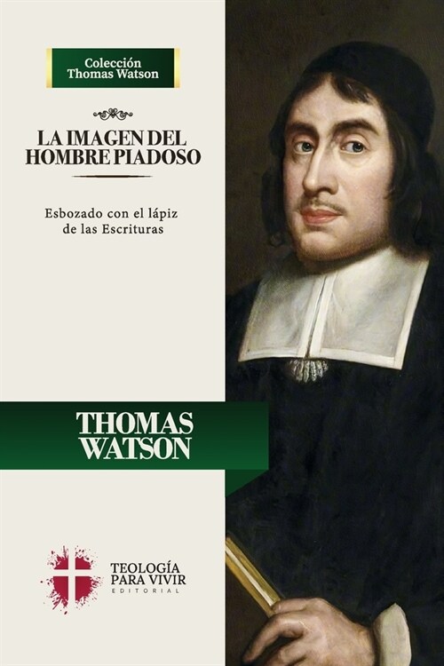 La Imagen del Hombre Piadoso: Esbozado con el lapiz de las Escrituras (Paperback)