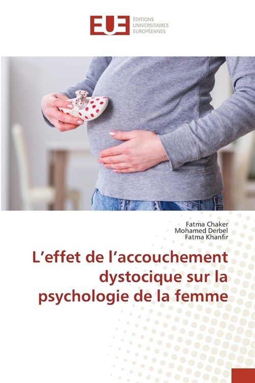 Leffet de laccouchement dystocique sur la psychologie de la femme (Paperback)