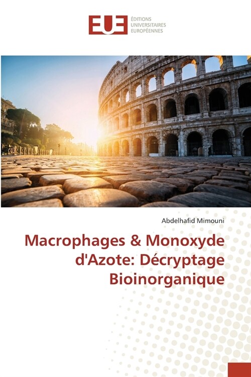 Macrophages & Monoxyde dAzote: D?ryptage Bioinorganique (Paperback)