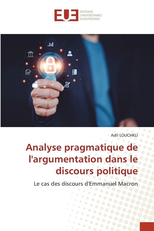 Analyse pragmatique de largumentation dans le discours politique (Paperback)