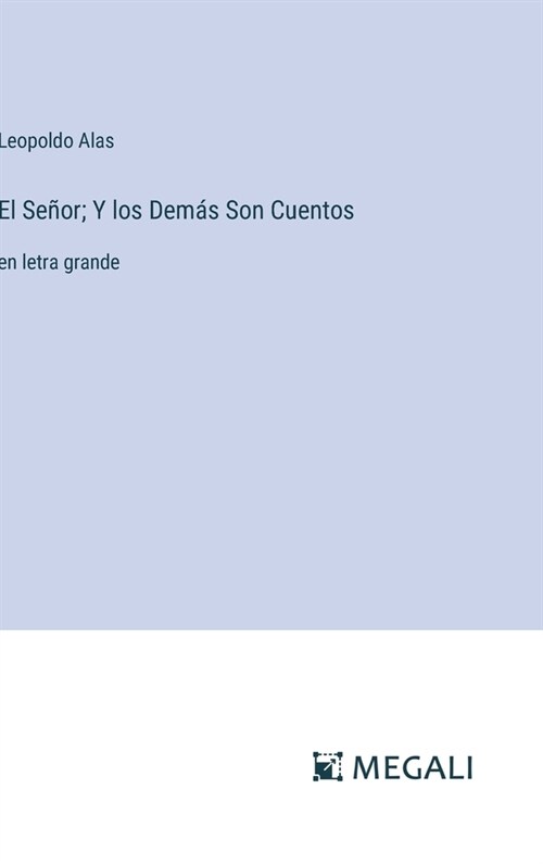 El Se?r; Y los Dem? Son Cuentos: en letra grande (Hardcover)