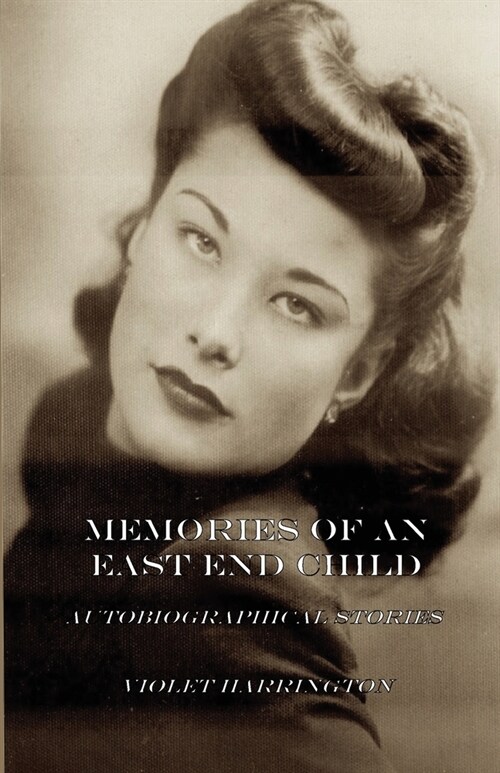 Memories of an East End Child: Autobiographical Stories (Paperback)