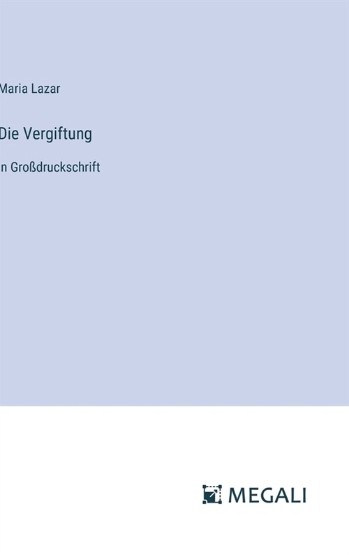 Die Vergiftung: in Gro?ruckschrift (Hardcover)