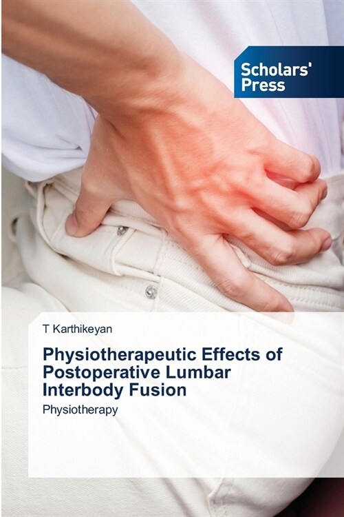 Physiotherapeutic Effects of Postoperative Lumbar Interbody Fusion (Paperback)