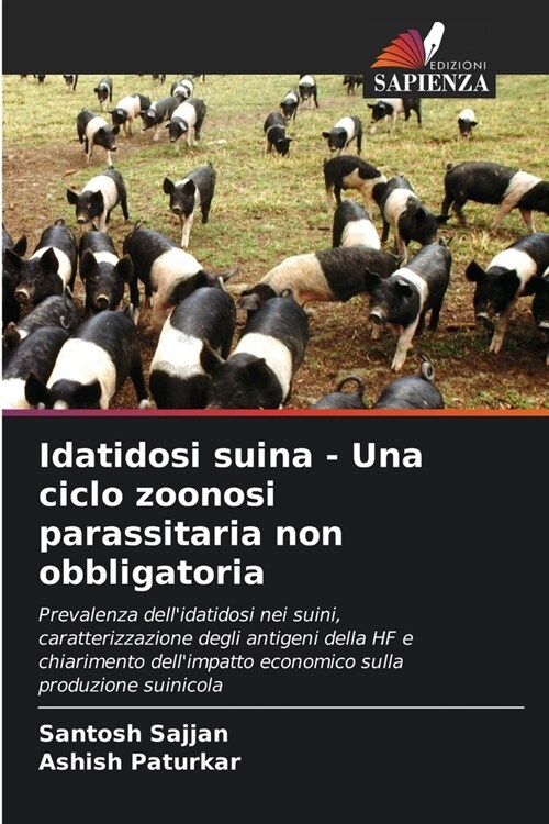 Idatidosi suina - Una ciclo zoonosi parassitaria non obbligatoria (Paperback)