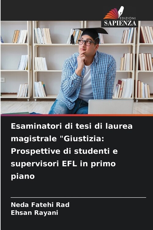 Esaminatori di tesi di laurea magistrale Giustizia: Prospettive di studenti e supervisori EFL in primo piano (Paperback)