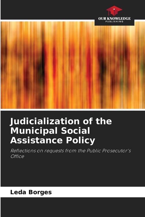 Judicialization of the Municipal Social Assistance Policy (Paperback)