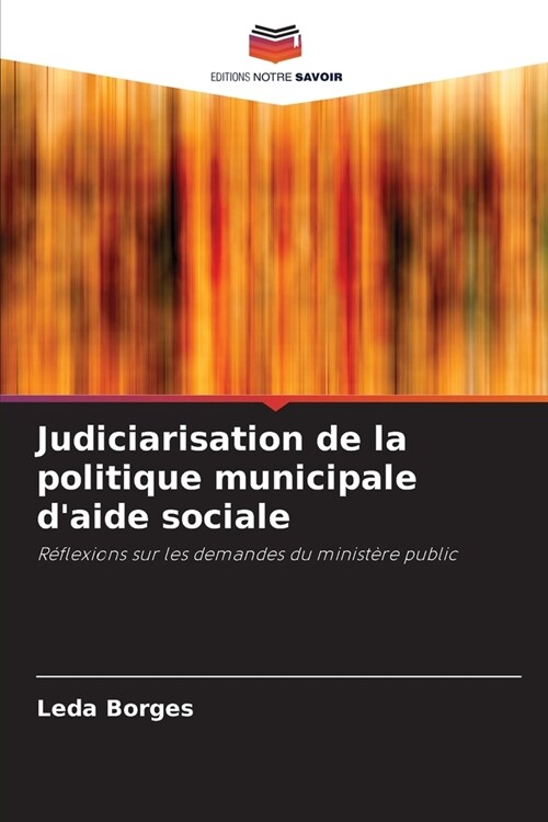 Judiciarisation de la politique municipale daide sociale (Paperback)
