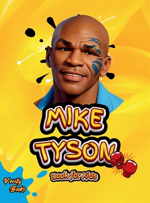 Mike Tyson Book for Kids: The ultimate biography of the legendary Heavy Weight Champion for Kids, colored pages. (Hardcover)