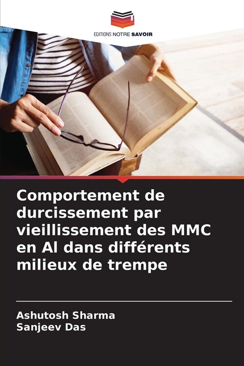 Comportement de durcissement par vieillissement des MMC en Al dans diff?ents milieux de trempe (Paperback)