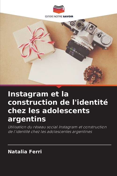 Instagram et la construction de lidentit?chez les adolescents argentins (Paperback)