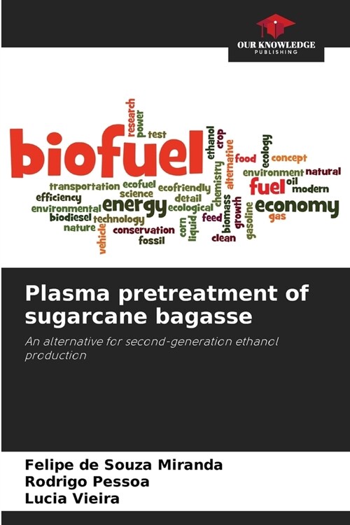 Plasma pretreatment of sugarcane bagasse (Paperback)