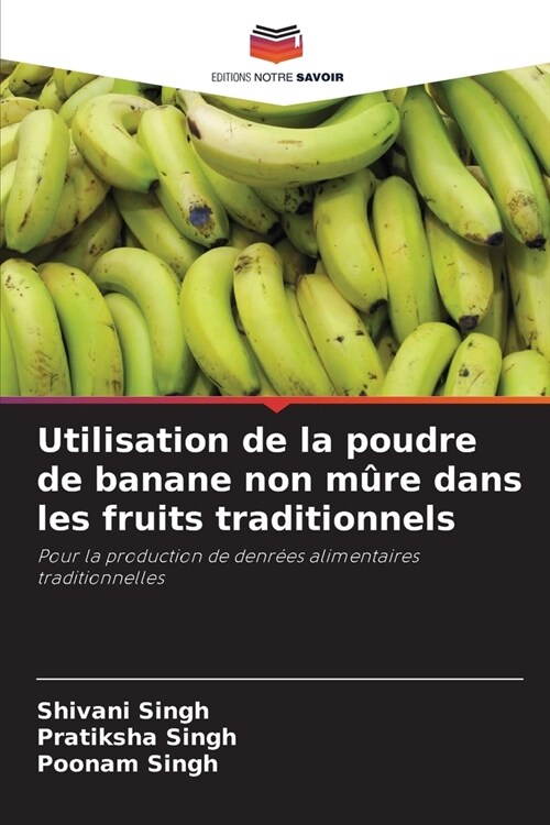 Utilisation de la poudre de banane non m?e dans les fruits traditionnels (Paperback)