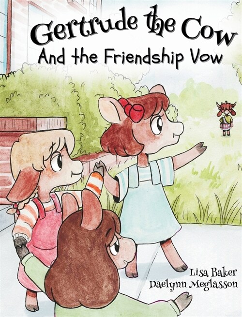 Gertrude the Cow And the Friendshp Vow: (Cute Childrens Books, Preschool Rhyming Books, Childrens Humor Books, Books about Friendship) (Hardcover)