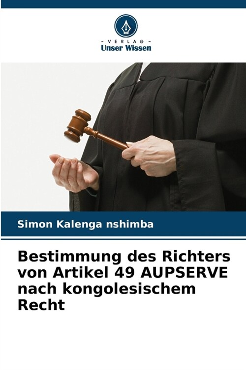 Bestimmung des Richters von Artikel 49 AUPSERVE nach kongolesischem Recht (Paperback)