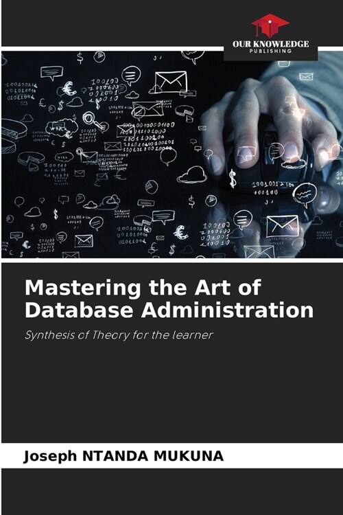 Mastering the Art of Database Administration (Paperback)