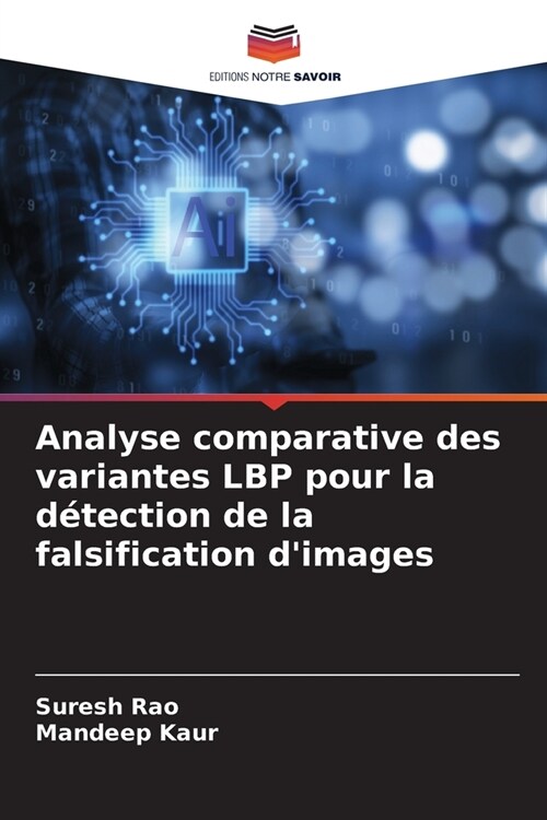 Analyse comparative des variantes LBP pour la d?ection de la falsification dimages (Paperback)