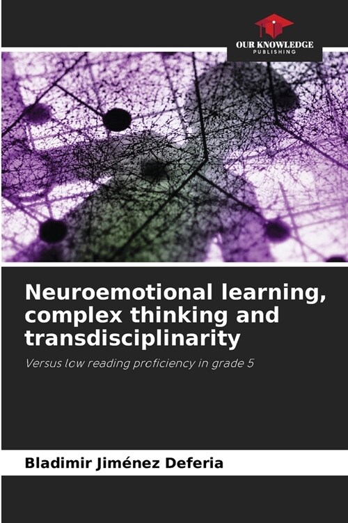 Neuroemotional learning, complex thinking and transdisciplinarity (Paperback)