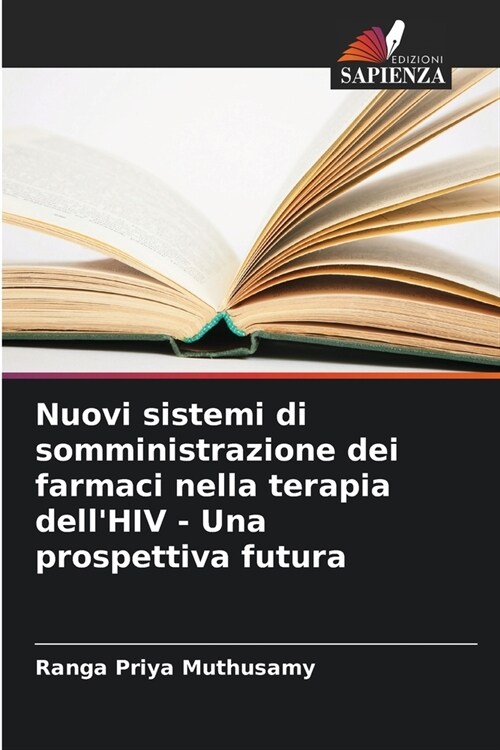 Nuovi sistemi di somministrazione dei farmaci nella terapia dellHIV - Una prospettiva futura (Paperback)