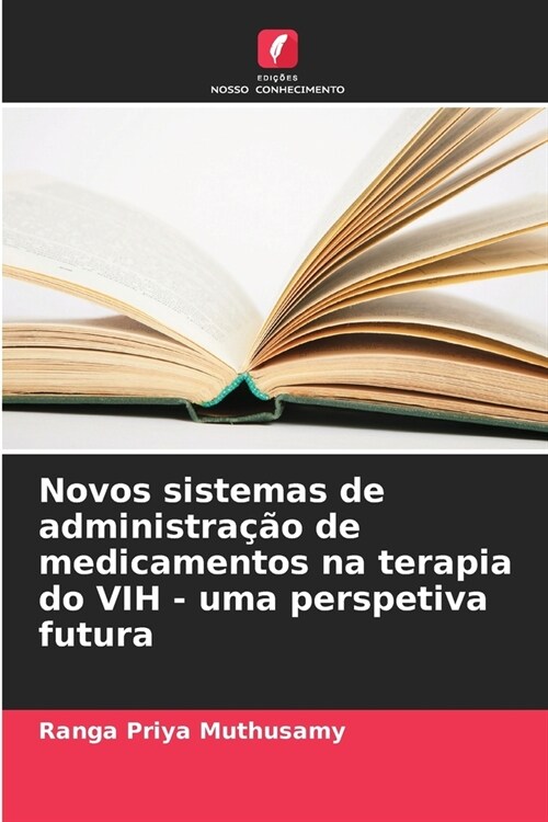 Novos sistemas de administra豫o de medicamentos na terapia do VIH - uma perspetiva futura (Paperback)