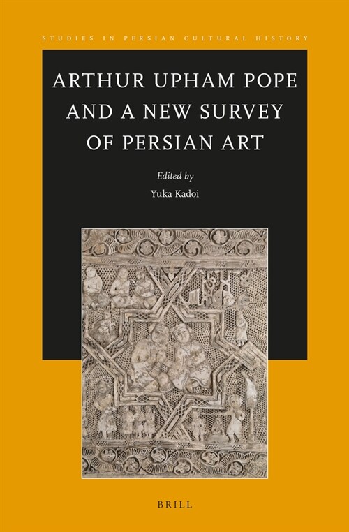 Arthur Upham Pope and a New Survey of Persian Art (Paperback)