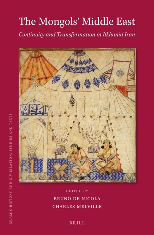 The Mongols Middle East: Continuity and Transformation in Ilkhanid Iran (Paperback)