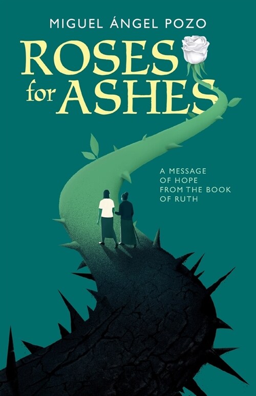 Roses for Ashes: A Message of Hope from the Book of Ruth (Paperback)