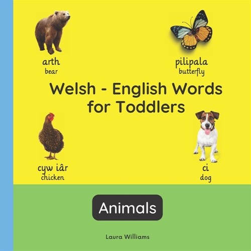 Welsh - English Words for Toddlers - Animals: Teach and Learn Welsh For Kids and Beginners Bilingual Picture Book with English Translations (Paperback)