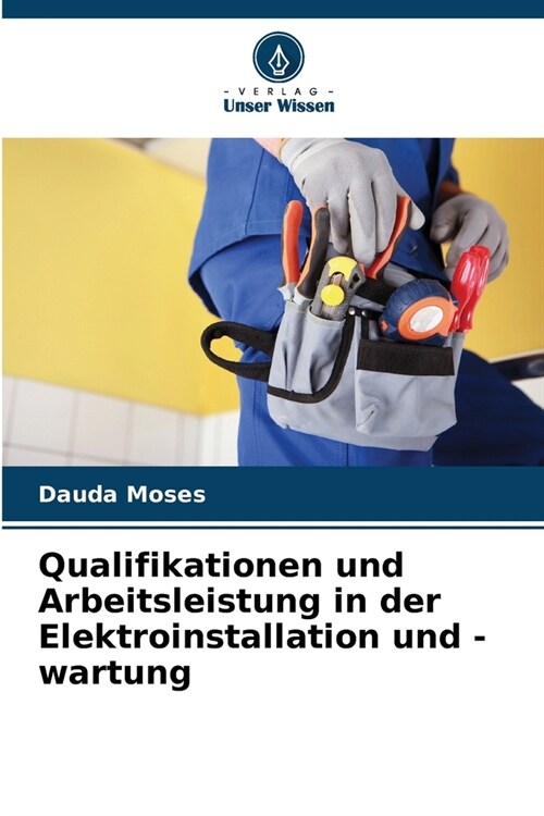 Qualifikationen und Arbeitsleistung in der Elektroinstallation und -wartung (Paperback)