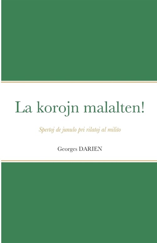 La korojn malalten!: Spertoj de junulo pri rilatoj al milito (Paperback)