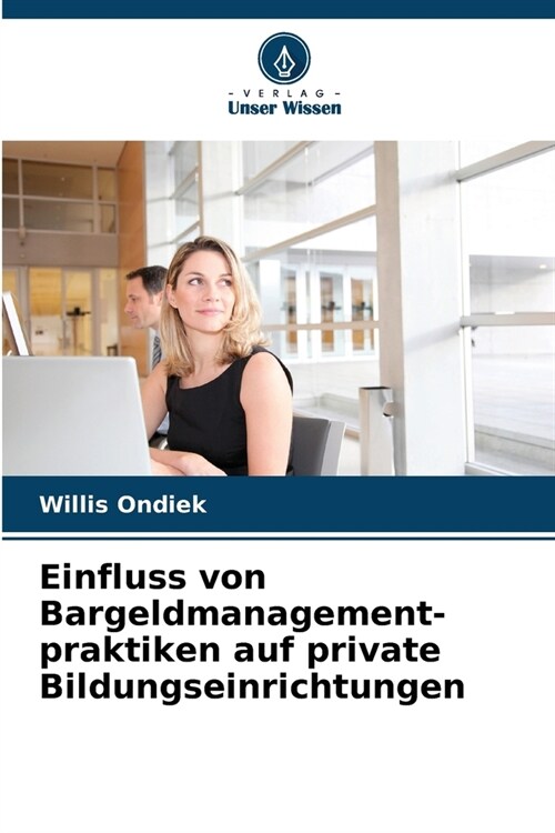 Einfluss von Bargeldmanagement- praktiken auf private Bildungseinrichtungen (Paperback)