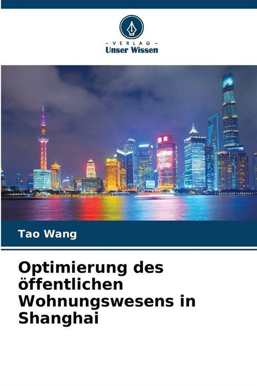 Optimierung des ?fentlichen Wohnungswesens in Shanghai (Paperback)