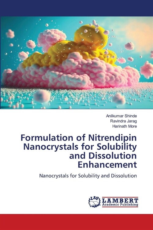 Formulation of Nitrendipin Nanocrystals for Solubility and Dissolution Enhancement (Paperback)