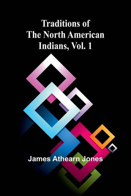 Traditions of the North American Indians, Vol. 1 (Paperback)