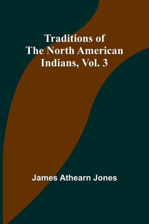 Traditions of the North American Indians, Vol. 3 (Paperback)