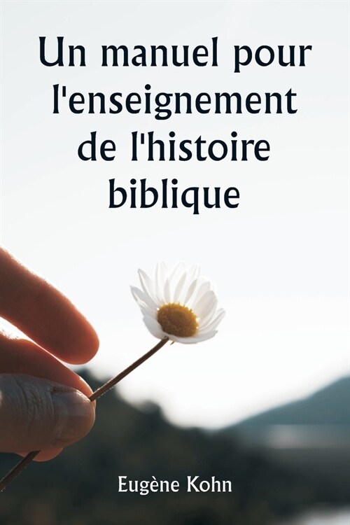 Un manuel pour lenseignement de lhistoire biblique (Paperback)