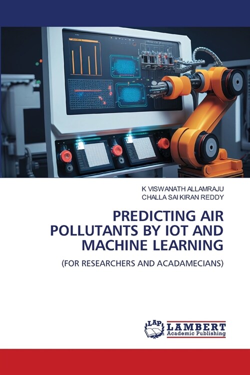 Predicting Air Pollutants by Iot and Machine Learning (Paperback)