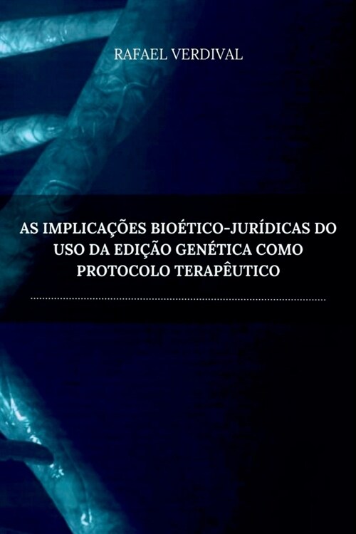 As Implica es Bio tico-jur dicas Do Uso Da Edi o Gen tica (Paperback)