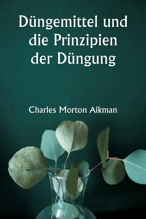 D?gemittel und die Prinzipien der D?gung (Paperback)