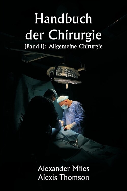 Handbuch der Chirurgie (Band I): Allgemeine Chirurgie (Paperback)