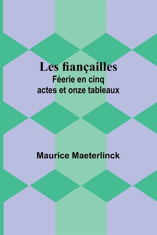 Les fian?illes: F?rie en cinq actes et onze tableaux (Paperback)