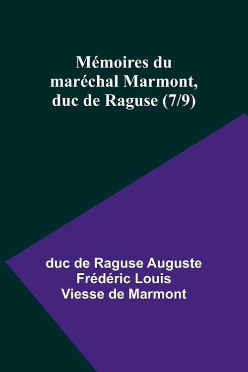 M?oires du mar?hal Marmont, duc de Raguse (7/9) (Paperback)