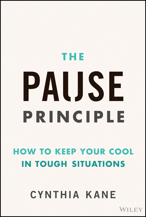 The Pause Principle: How to Keep Your Cool in Tough Situations (Hardcover)