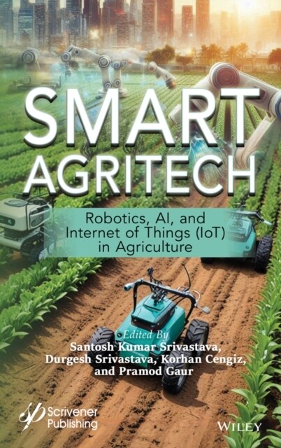 Smart Agritech: Robotics, Ai, and Internet of Things (Iot) in Agriculture (Hardcover)