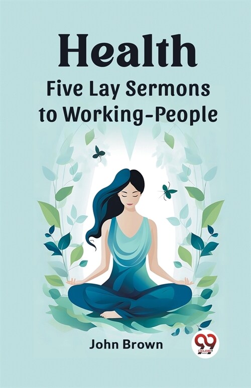 Health Five Lay Sermons to Working-People (Paperback)