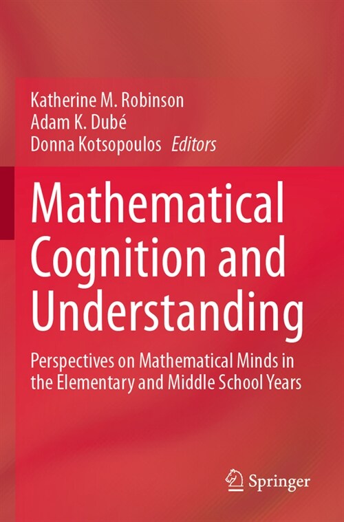Mathematical Cognition and Understanding: Perspectives on Mathematical Minds in the Elementary and Middle School Years (Paperback, 2023)