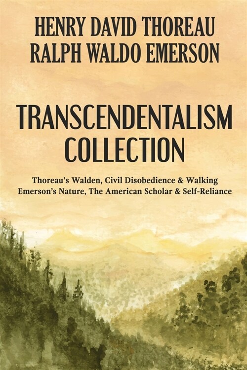 Transcendentalism Collection: Thoreaus Walden, Civil Disobedience & Walking, and Emersons Nature, The American Scholar & Self-Reliance (Paperback)