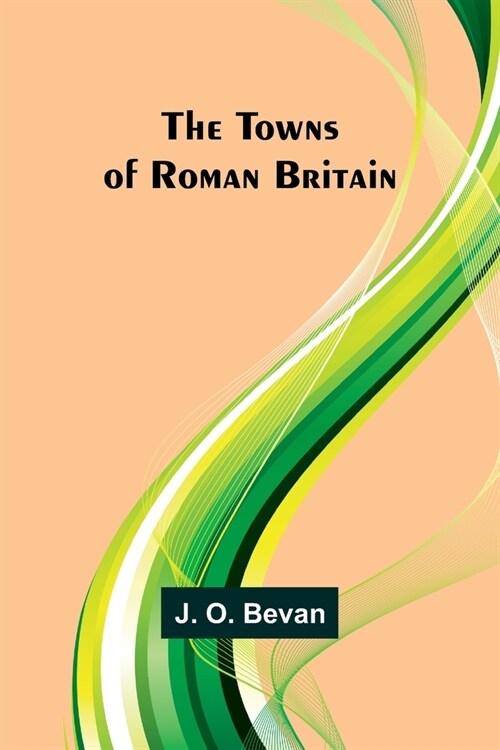 The Towns of Roman Britain (Paperback)