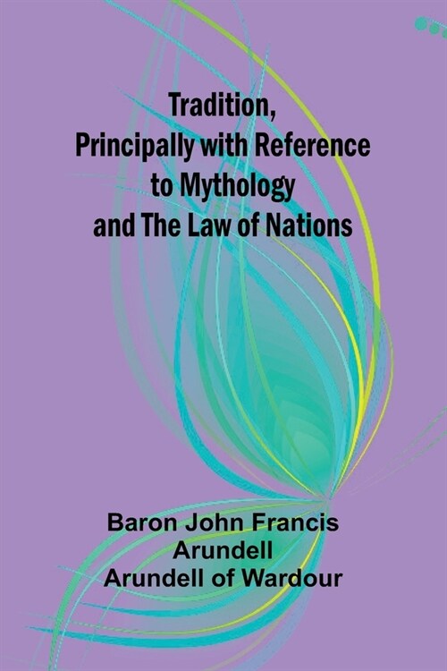 Tradition, Principally with Reference to Mythology and the Law of Nations (Paperback)